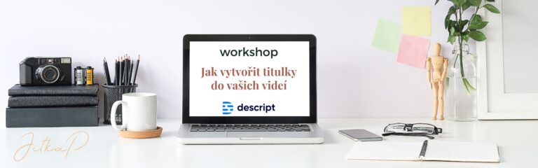 JitkaP formulář workshop Jak vytvořit titulky do vašich videí s programem Descript